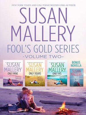 cover image of Susan Mallery's Fool's Gold Series Volume 2/Only Mine/Only Yours/Only His/Only Us